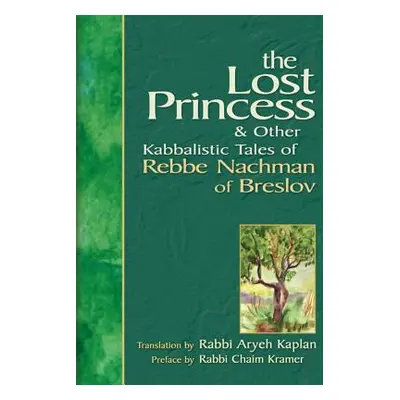 "Lost Princess: And Other Kabbalistic Tales of Rebbe Nachman of Breslov" - "" ("Kaplan Aryeh")