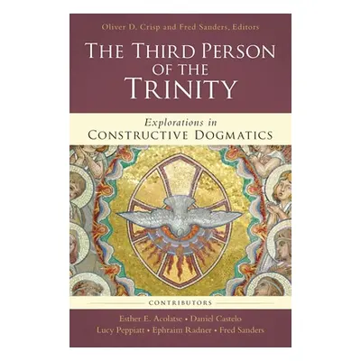 "The Third Person of the Trinity: Explorations in Constructive Dogmatics" - "" ("Crisp Oliver D.