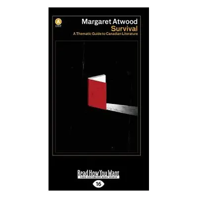 "Survival: A Thematic Guide to Canadian Literature (Large Print 16pt)" - "" ("Atwood Margaret")