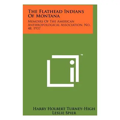 "The Flathead Indians Of Montana: Memoirs Of The American Anthropological Association, No. 48, 1