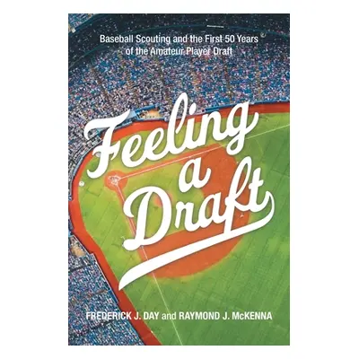 "Feeling a Draft: Baseball Scouting and the First 50 Years of the Amateur Player Draft" - "" ("D