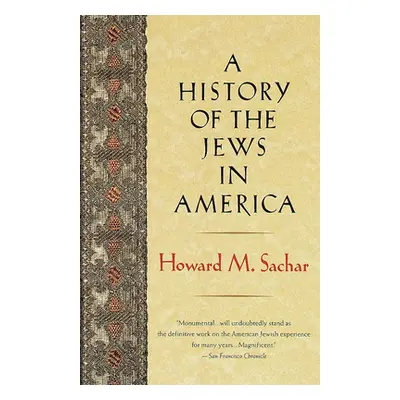 "A History of the Jews in America" - "" ("Sachar Howard M.")