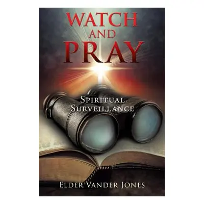 "Watch and Pray" - "" ("Jones Elder Vander")