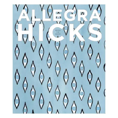 "Allegra Hicks: An Eye for Design" - "" ("Hicks Allegra")