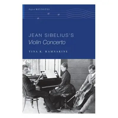 "Jean Sibelius's Violin Concerto" - "" ("Ramnarine Tina K.")