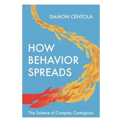 "How Behavior Spreads: The Science of Complex Contagions" - "" ("Centola Damon")