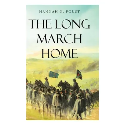 "The Long March Home" - "" ("Foust Hannah N.")