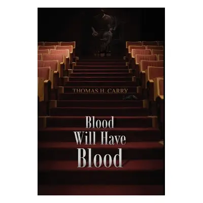 "Blood Will Have Blood" - "" ("Carry Thomas H.")