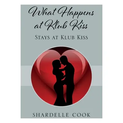 "What Happens at Klub Kiss: Stays at Klub Kiss" - "" ("Cook Shardelle")