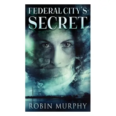 "Federal City's Secret" - "" ("Murphy Robin")