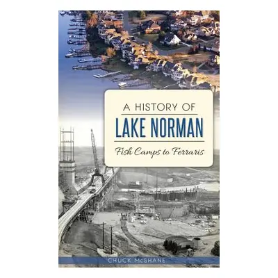 "A History of Lake Norman: Fish Camps to Ferraris" - "" ("McShane Chuck")