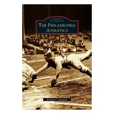 "Philadelphia Athletics" - "" ("Kashatus William C.")