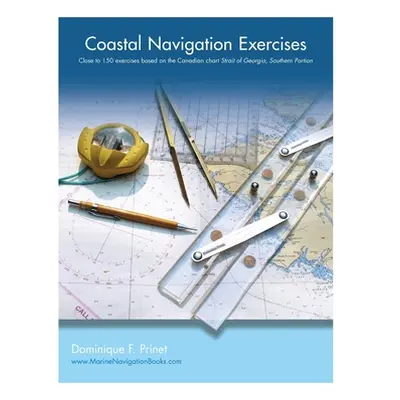 "Coastal Navigation Exercises: Over 100 exercises based on the Canadian chart Strait of Georgia,