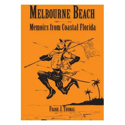 "Melbourne Beach: Memoirs from Coastal Florida" - "" ("Thomas Frank J.")