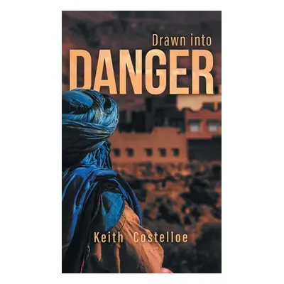 "Drawn Into Danger: Living on the Edge in the Sahara" - "" ("Costelloe Keith")