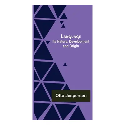 "Language: Its Nature, Development and Origin" - "" ("Jespersen Otto")