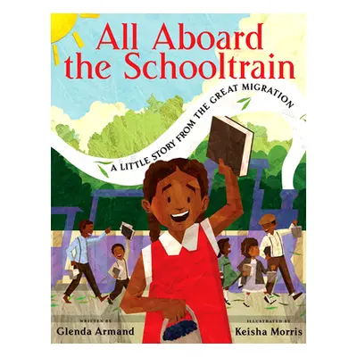 "All Aboard the Schooltrain: A Little Story from the Great Migration" - "" ("Armand Glenda")