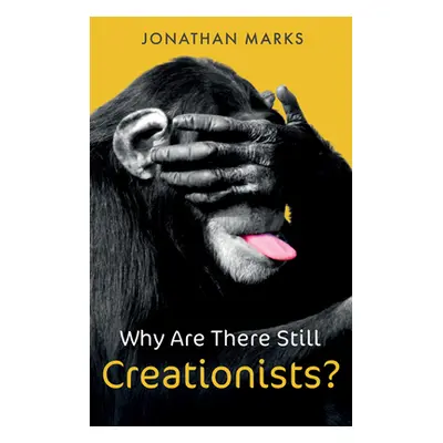 "Why Are There Still Creationists?: Human Evolution and the Ancestors" - "" ("Marks Jonathan")