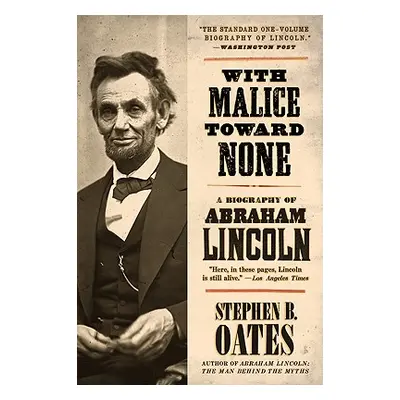 "With Malice Toward None: A Biography of Abraham Lincoln" - "" ("Oates Stephen B.")