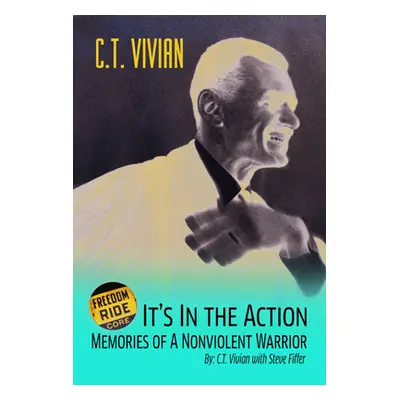 "It's in the Action: Memories of a Nonviolent Warrior" - "" ("Vivian C. T.")