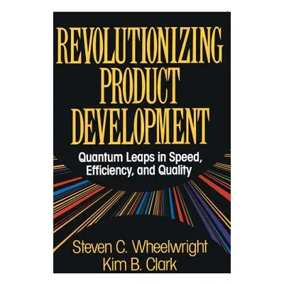 "Revolutionizing Product Development: Quantum Leaps in Speed, Efficiency and Quality" - "" ("Whe