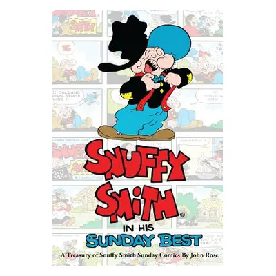 "Snuffy Smith In His Sunday Best: A Treasury Of Snuffy Smith Sunday Comics" - "" ("Rose John")