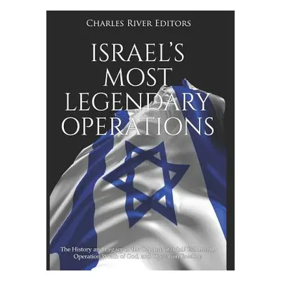 "Israel's Most Legendary Operations: The History and Legacy of the Capture of Adolf Eichmann, Op