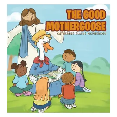 "The Good Mother Goose" - "" ("McPherson Catherine Elaine")