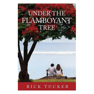 "Under the Flamboyant Tree" - "" ("Tucker Rick")