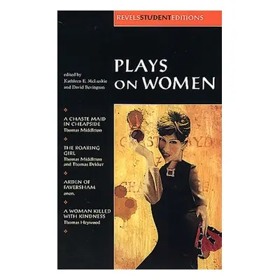 "Plays on Women: Anon, Arden of Faver" - "" ("McLuskie Kathleen E.")