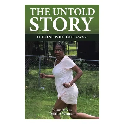 "The Untold Story: The One Who Got Away!" - "" ("Winters Denise")