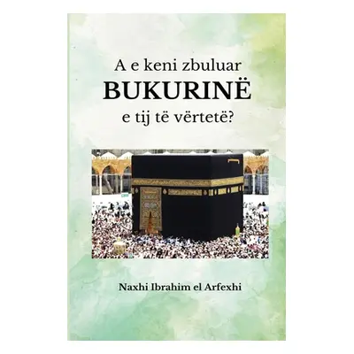 "A e keni zbuluar BUKURIN e tij t vrtet ?" - "" ("El Arfexhi Naxhi Ibrahim")