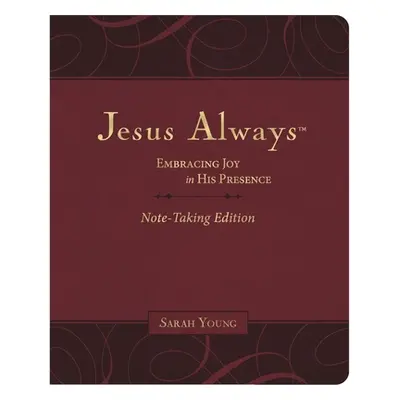 "Jesus Always Note-Taking Edition, Leathersoft, Burgundy, with Full Scriptures: Embracing Joy in