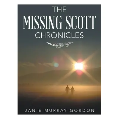 "The Missing Scott Chronicles" - "" ("Gordon Janie Murray")