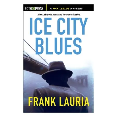 "Ice City Blues: A Max LeBlue Mystery" - "" ("Lauria Frank")