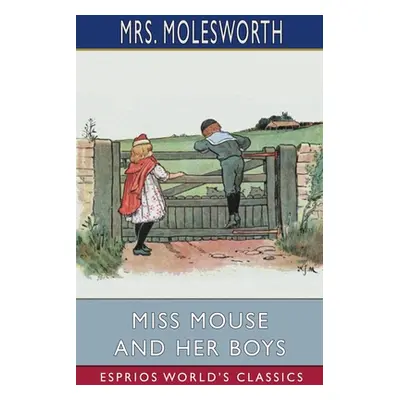 "Miss Mouse and Her Boys (Esprios Classics)" - "" ("Molesworth")