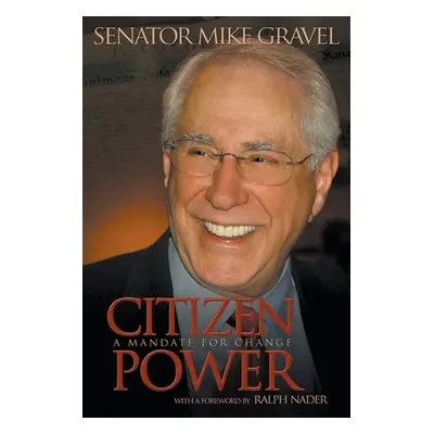 "Citizen Power: A Mandate for Change" - "" ("Gravel Mike")