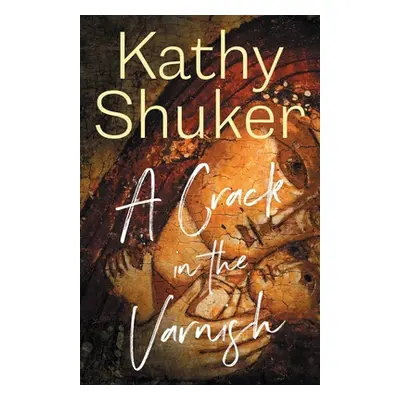 "A Crack in the Varnish" - "" ("Shuker Kathy")