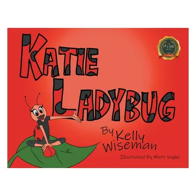 "Katie Ladybug" - "" ("Wiseman Kelly")