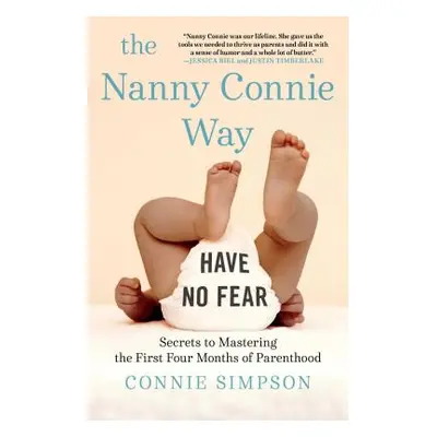 "The Nanny Connie Way: Secrets to Mastering the First Four Months of Parenthood" - "" ("Simpson 