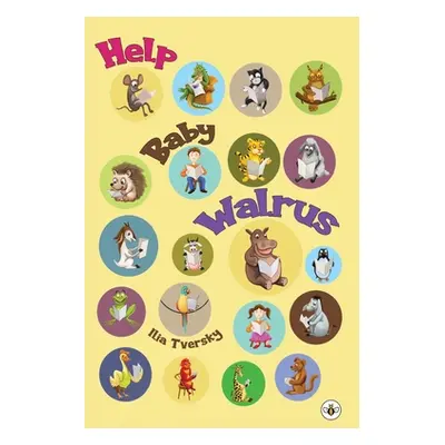 "Help Baby Walrus" - "" ("Tversky Ilia")