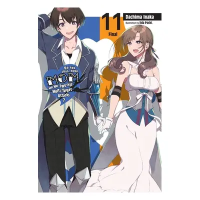 "Do You Love Your Mom and Her Two-Hit Multi-Target Attacks?, Vol. 11 (Light Novel)" - "" ("Inaka