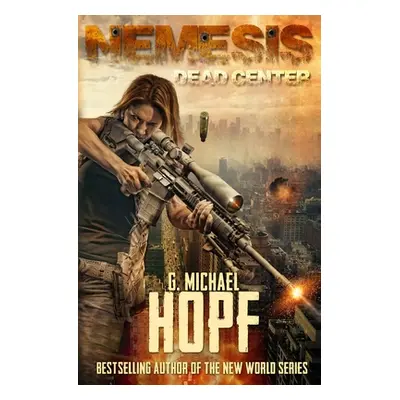 "Nemesis: Dead Center (An EMP Survival Novel)" - "" ("Hopf G. Michael")