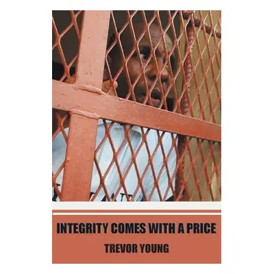 "Integrity comes with a price" - "" ("Young Trevor")