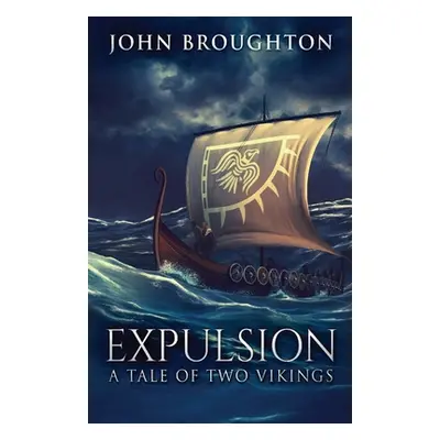 "Expulsion: A Tale Of Two Vikings" - "" ("Broughton John")