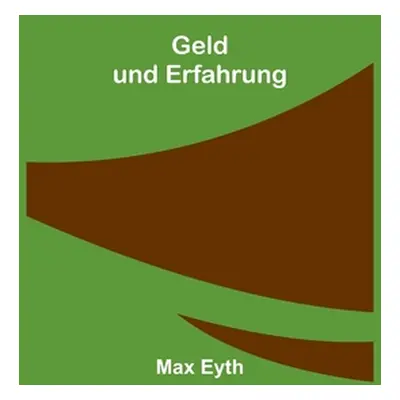 "Geld und Erfahrung" - "" ("Eyth Max")