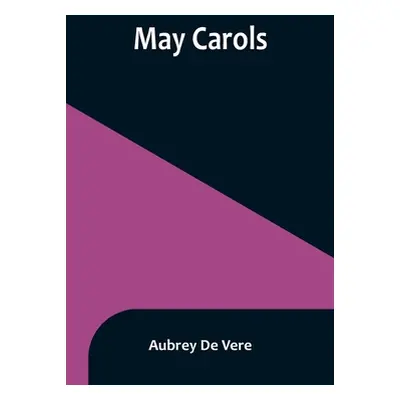 "May Carols" - "" ("de Vere Aubrey")