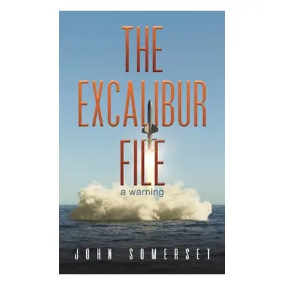 "The Excalibur File" - "" ("Somerset John")