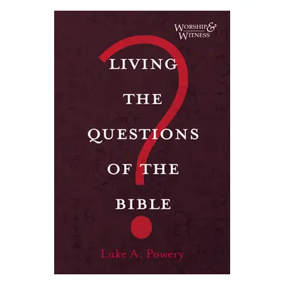 "Living the Questions of the Bible" - "" ("Powery Luke A.")