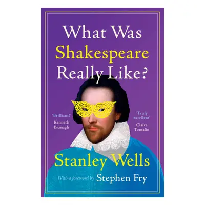 "What Was Shakespeare Really Like?" - "" ("Wells Stanley")